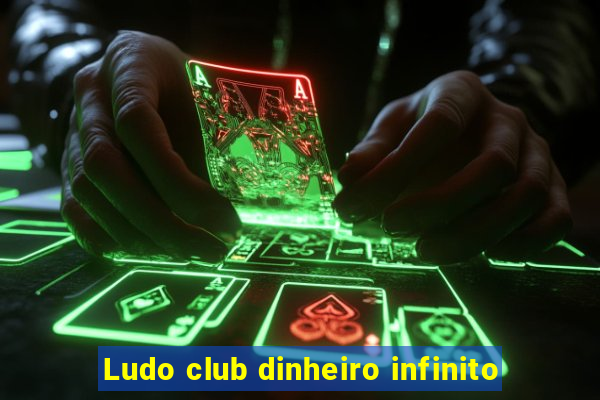 Ludo club dinheiro infinito